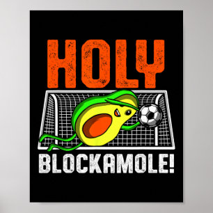 Heiliger Blockamole Fußballspieler Avocado Torwart Poster