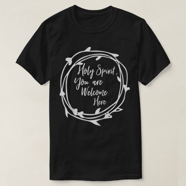 Heiliger Geist Sie sind willkommen hier Faith Acts T-Shirt (Design vorne)