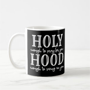 Heiliger Hood T-Shirt Heilig genug, um für euch zu Kaffeetasse