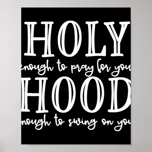 Heiliger Hood T-Shirt Heilig genug, um für euch zu Poster (Vorne)