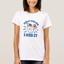 Heiliger Molar, den ich gemacht habe, Zahnarzt RDH T-Shirt