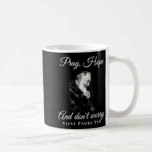 Heiliger Padre O Bete Hoffe Sorgt Euch Nicht Katho Kaffeetasse