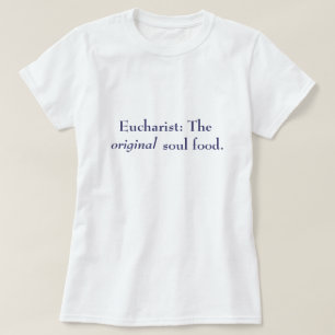 Heiliges Abendmahl: Die ursprüngliche Soul-Nahrun T-Shirt
