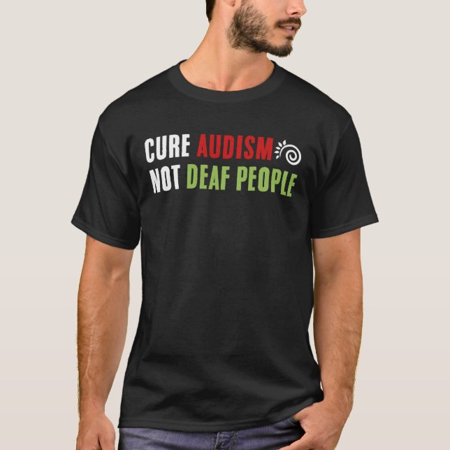 Heilung Audism nicht Deaf Menschen lustig sarkasti T-Shirt (Vorderseite)