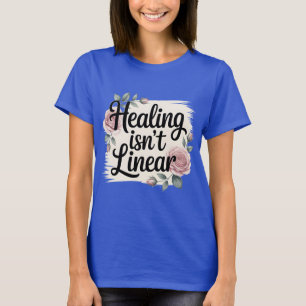 Heilung ist nicht linear - inspirierend T-Shirt