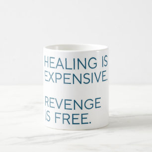 Heilung ist teuer, Rache ist kostenlos - Lustiger Kaffeetasse