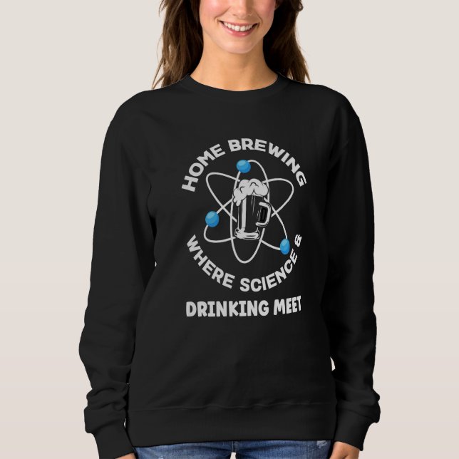 Heimarbeit, wo Wissenschaft und Trinken Bier treff Sweatshirt (Vorderseite)