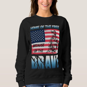 Heimat der Freien wegen der Tapferen 4. Juli Sweatshirt