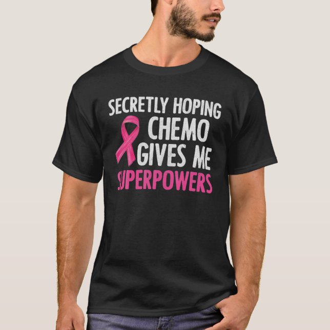 heimlich hoffend Chemo gibt mir Superkräfte Brust T-Shirt (Vorderseite)