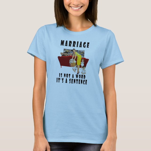 Heirat ist nicht ein Wort, es ist ein Satz T-Shirt (Vorderseite)