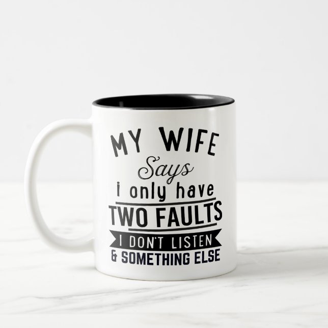 Heiratsquote Meine Ehefrau sagt, ich habe nur zwei Zweifarbige Tasse (Links)