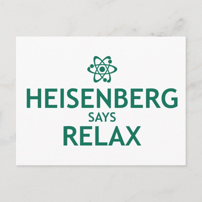 Heisenberg Says Relax Postkarte (Vorderseite)