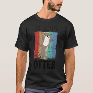 Heiß Heißer Otter Otter Liebe Sagen Fisch Otter 1 T-Shirt