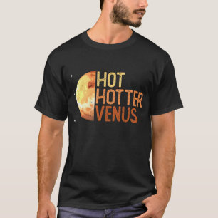 Heiß, Hotter, Venus. - Venus Planet Space Lover T-Shirt