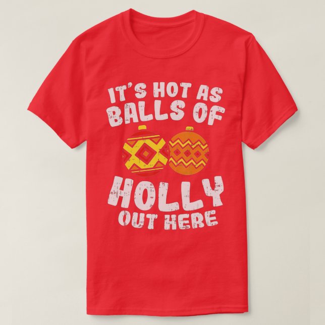 Heiß wie Bälle von heiligen Weihnachten im Juli So T-Shirt (Design vorne)