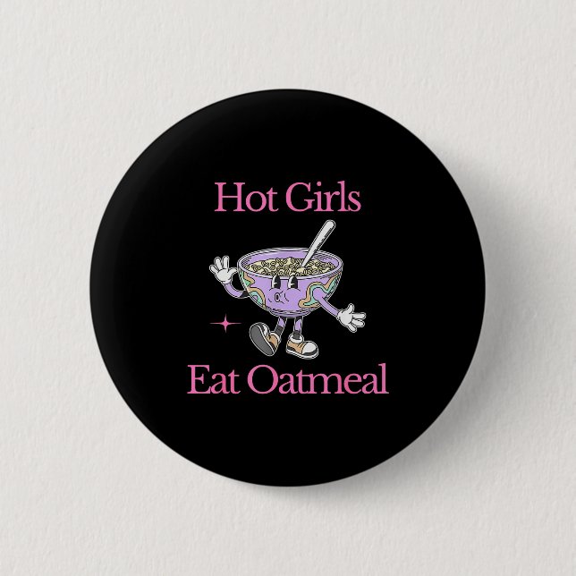 Heiße Mädchen essen Haferbrei Lustiges Design  Button (Vorderseite)