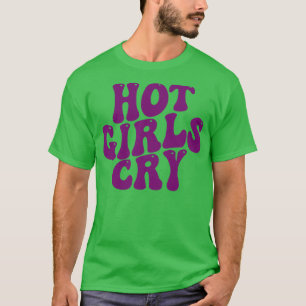 heiße Mädchen weinen 1 T-Shirt