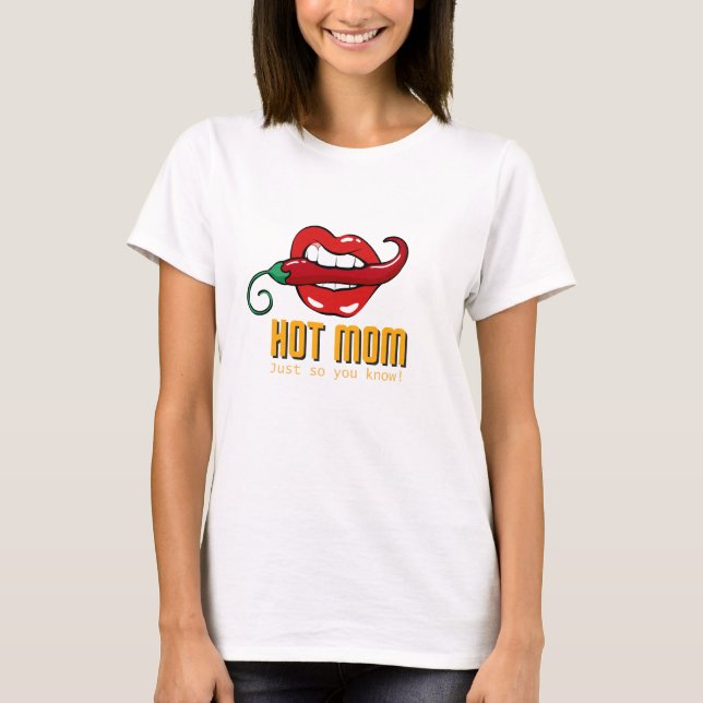 Heiße Mama - Nur damit du es weißt! -T-Shirt T-Shirt (Vorderseite)