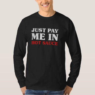 Heiße Sauce Männer, die heiße Sauce lieben Frauen, T-Shirt