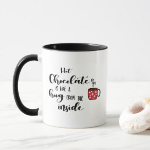 Heiße Schokolade ist wie eine Umarmung von innen W Tasse