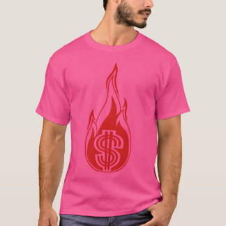 heißen Geldes verbrennen geben Feuer Flamme Fackel T-Shirt