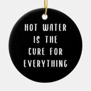 Heißes Wasser ist die Lösung für alles Keramik Ornament