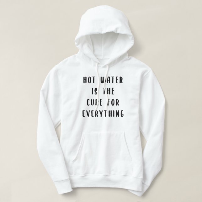 Heisswasser ist für alles Heilmittel Hoodie (Design vorne)