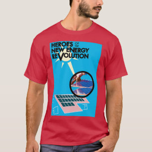 Helden der neuen Energierevolution T-Shirt