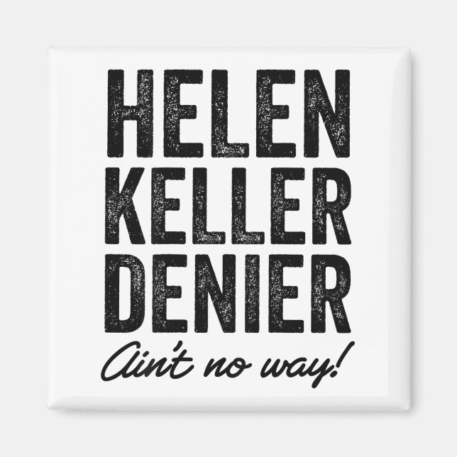 Helen Keller Denier Ain't No Way Funny Retro Meme  Magnet (Vorne)