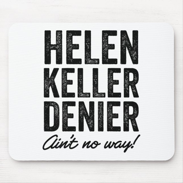 Helen Keller Denier Ain't No Way Funny Retro Meme  Mousepad (Vorne)