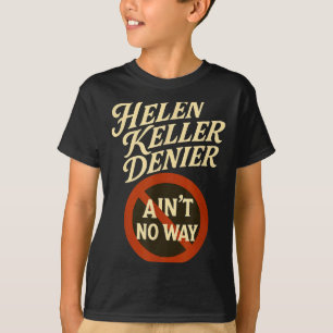 Helen Keller Leugner Gibt Es Nicht Vintage Meme T-Shirt
