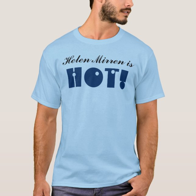 Helen Mirren ist HEISS! Vereinbartes verrücktes T-Shirt (Vorderseite)