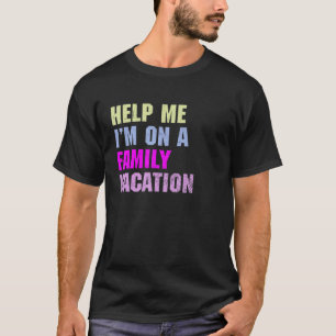 Helfen Sie mir, ich bin auf einem Familienurlaub 2 T-Shirt