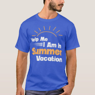 Helfen Sie mir, im Sommerurlaub T - Shirt zu sein