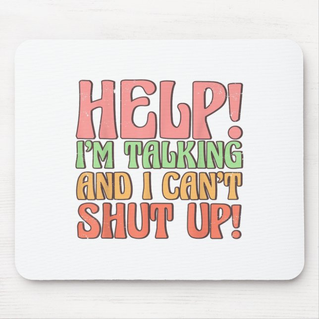 Helfen Sie mir zu reden und ich kann nicht aufhöre Mousepad (Vorne)