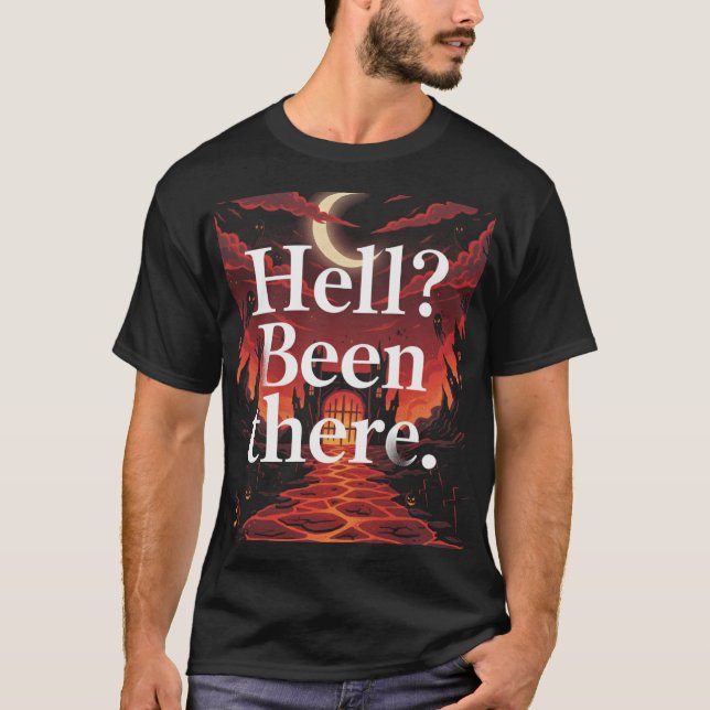 Hell? Been There. – Bold Halloween Graphic T-Shirt (Vorderseite)