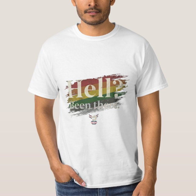 Hell? Been There. Still Here. T-Shirt (Vorderseite)