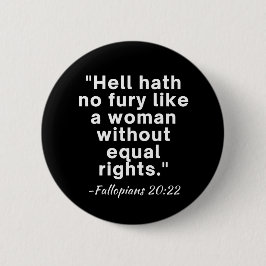 Hell Hath No Furcht Equal Rights Zitat Button