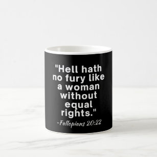 Hell Hath No Furcht Equal Rights Zitat Kaffeetasse