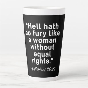 Hell Hath No Furcht Equal Rights Zitat Milchtasse