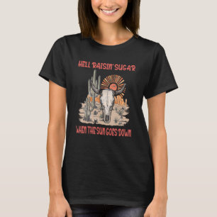 Hell Raisin' Sugar, wenn die Sonne die Liebe geht T-Shirt