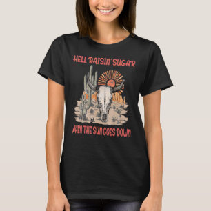 Hell Raisin' Sugar, wenn die Sonne die Liebe geht T-Shirt