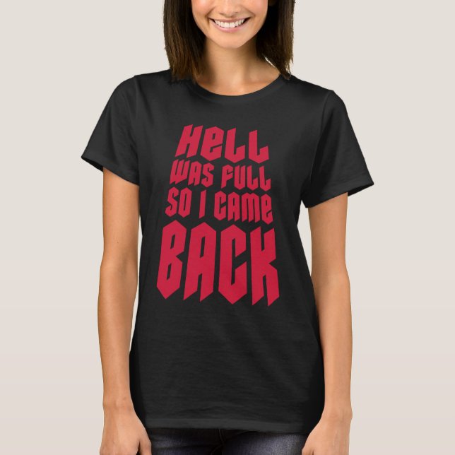 Hell war voll, also kam ich zurück T-Shirt (Vorderseite)