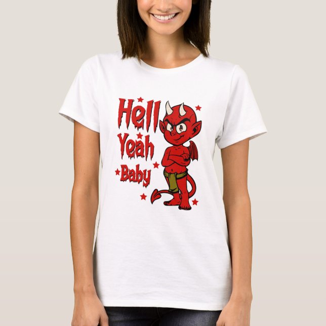 Hell Yeah Baby T-Shirt (Vorderseite)
