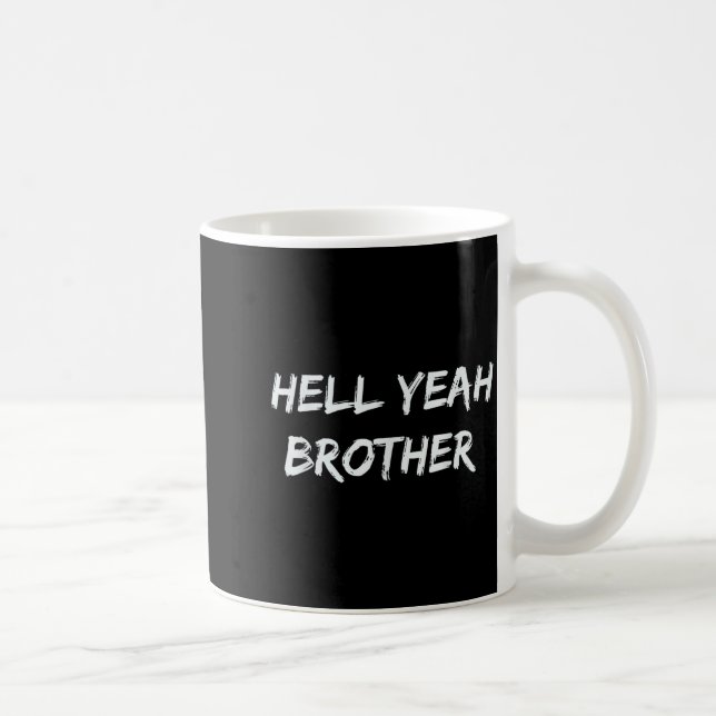 Hell Yeah Brother Funny Quote  Kaffeetasse (Rechts)