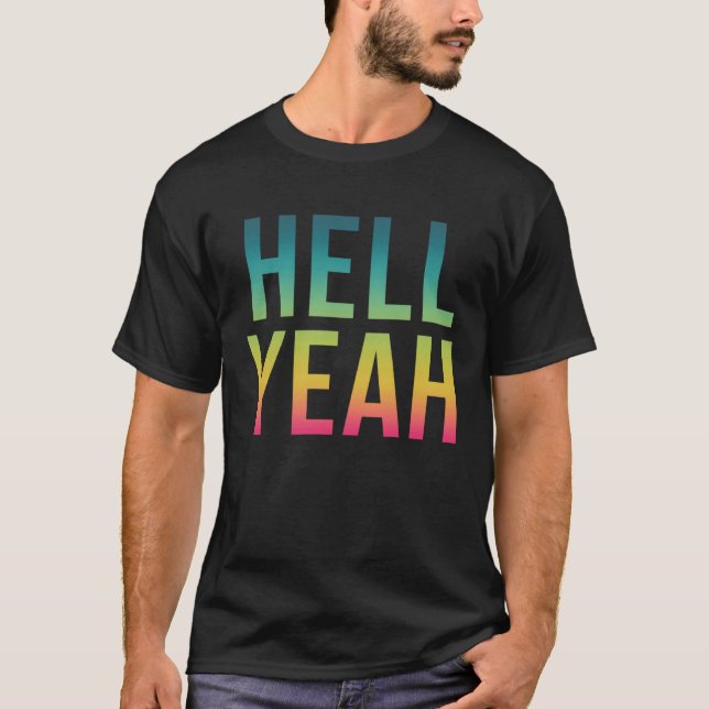 Hell Yeah Cool positive Life Quote T-Shirt (Vorderseite)