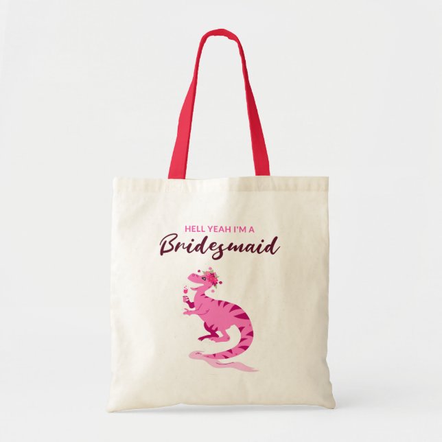 Hell Yeah ich bin ein Bridesmaid Dinosaurier Carto Tragetasche (Vorne)