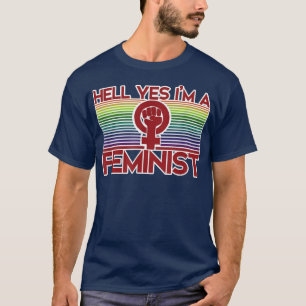 Hell Yes Im a FeministFeminismus ist für jeden267 T-Shirt