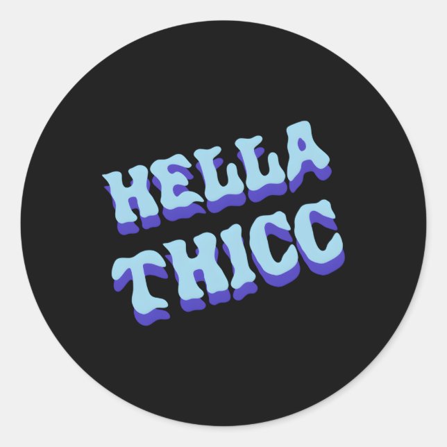 Hella Thicc Hella Thick Hella Thiccc Runder Aufkleber (Vorderseite)