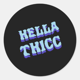 Hella Thicc Hella Thick Hella Thiccc Runder Aufkleber